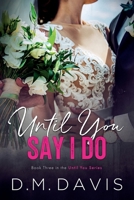 Until You Say I Do 0999717650 Book Cover