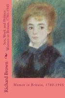 Sex, Work and Politics: Women in Britain 1780-1945 1500143529 Book Cover