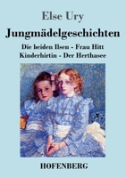 Jungmädelgeschichten: Die beiden Ilsen - Frau Hitt - Kinderhirtin - Der Herthasee 3743745895 Book Cover