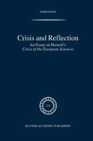 Crisis and Reflection: An Essay on Husserl's Crisis of the European Sciences (Phaenomenologica) 1402021747 Book Cover