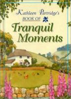 Kathleen Partridge's Book of Tranquil Moments 0711709041 Book Cover