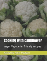 Cooking with Cauliflower B08SBDVB5S Book Cover