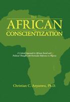 The African and Conscientization: A Critical Approach to African Social and Political Thought with Particular Reference to Nigeria 1468530364 Book Cover