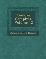 Oeuvres Completes, Volume 12 1288055234 Book Cover