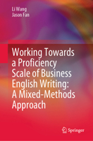Working Towards a Proficiency Scale of Business English Writing: A Mixed-Methods Approach 9811654484 Book Cover