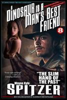 A Dinosaur is a Man's Best Friend 8: "The Slim Hand of the Past" (A Dinosaur Is A Man's Best Friend 1724199528 Book Cover