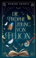 Die Prophezeiung von Felion (German Edition) 3819206027 Book Cover