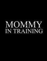 Mommy In Training: Mommy In Training 1727255763 Book Cover