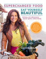 Eat Yourself Beautiful: Supercharged Food 1743360592 Book Cover