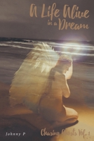 A Life Alive in a Dream: Chasing Ghosts, Vol. 1 B0F9QSV1BY Book Cover
