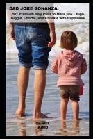 Dad Joke Bonanza: 501 Premium Silly Puns to Make you Laugh. Giggle, Chortle, and Chuckle with Happiness B08Z2TQXSB Book Cover