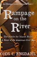 Rampage on the River: The Battle for Island No. 10 1090936648 Book Cover