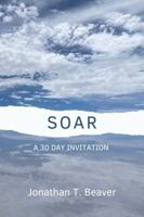 SOAR: A 30 day invitation B0F9RQZ9D5 Book Cover