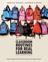 Classroom Routines for Real Learning: Daily Management Exercises that Empower and Engage Students 1551382970 Book Cover
