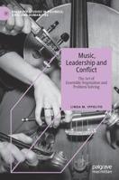 Music, Leadership and Conflict: The Art of Ensemble Negotiation and Problem-Solving 3030136272 Book Cover