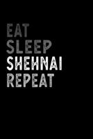Eat Sleep Shehnai Repeat Funny Musical Instrument Gift Idea: Lined Notebook / Journal Gift, 100 Pages, 6x9, Soft Cover, Matte Finish 1651112045 Book Cover