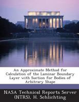 An Approximate Method for Calculation of the Laminar Boundary Layer with Suction for Bodies of Arbitrary Shape 1289078319 Book Cover