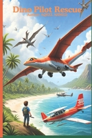 Dino Pilot Rescue 1998586472 Book Cover