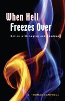 When Hell Freezes over: Online With Legion and Abaddon 1935265806 Book Cover