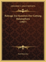 Beitrage Zur Kenntnis Der Gattung Balanophora (1907) 1162289686 Book Cover