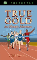 True Gold: An Olympic Adventure (Freestyle) 1845506553 Book Cover