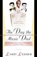 The Day The Music Died: The Last Tour Of Buddy Holly, The Big Bopper, And Richie Valens 0028647416 Book Cover