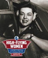 High-Flying Women: A World History of Female Pilots 0857332570 Book Cover