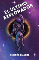 El Último Explorador (Spanish Edition) 6077949396 Book Cover