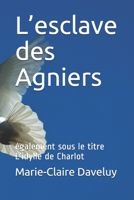 L’esclave des Agniers: également sous le titre L’idylle de Charlot (French Edition) 1695833236 Book Cover