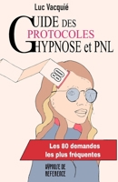 Guide des protocoles Hypnose et PNL: Les 80 demandes les plus fréquentes 295828297X Book Cover