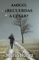 Amigo, ¿Recuerdas a César? (Spanish Edition) B0FG12GZ6P Book Cover
