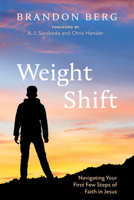 Weight Shift: Navigating Your First Few Steps of Faith in Jesus B0FNZSS5FW Book Cover