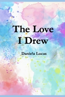 The Love I Drew B08NZ92ZL9 Book Cover