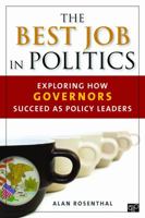 The Best Job in Politics: Exploring How Governors Succeed as Policy Leaders 1452239991 Book Cover