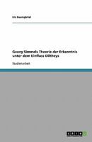Georg Simmels Theorie der Erkenntnis unter dem Einfluss Diltheys 3638788210 Book Cover