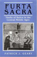 Furta Sacra: Thefts of Relics in the Central Middle Ages 0691008620 Book Cover