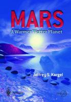 Mars - A Warmer, Wetter Planet (Springer Praxis Books / Space Exploration) 1852335688 Book Cover