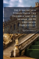 Die Ständischen Verhältnisse Des Österreichischen Monarchie In Urkunden Dargestellt... 1271206730 Book Cover