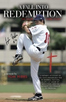 A Fall into Redemption: A Father's Account of His Son's Remarkable Rise to Baseball Success, a Life Cut Short by Addiction, and His Ultimate Deliverance to Freedom. 1664291857 Book Cover