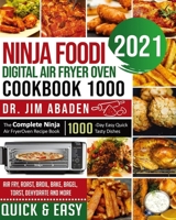Ninja Foodi Digital Air Fryer Oven Cookbook 1000: The Complete Ninja Air Fryer Oven Recipe Book1000-Day Easy Quick Tasty Dishes Air Fry, Roast, Broil, Bake, Bagel, Toast, Dehydrate and More B08ZDYSYBR Book Cover