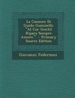 La Canzone Di Guido Guinizelli: "Al Cor Gentil Ripara Sempre Amore.". 129362425X Book Cover