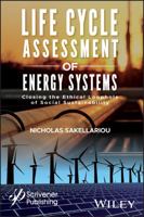 Life Cycle Assessment of Energy Systems: Closing the Ethical Loophole of Social Sustainability 111941816X Book Cover