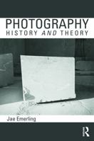 Photography: History and Theory: History and Theory 0415778557 Book Cover