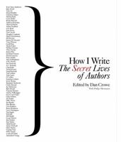 How I Write: The Secret Lives of Authors 0847829421 Book Cover