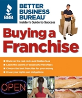 Better Business Bureau's Buying a Franchise: Insider's Guide to Success 1933895012 Book Cover