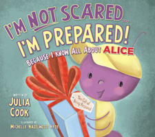 I'm Not Scared... I'm Prepared!: Because I Know All about Alice 1937870286 Book Cover