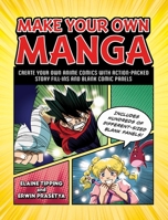 Make Your Own Manga: Create Your Own Anime Comics with Action-Packed Story Fill-Ins and Blank Comic Panels 1507216513 Book Cover