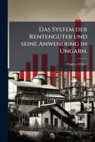 Das System der Rentengüter und seine Anwendung in Ungarn. 1247563316 Book Cover