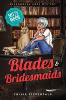 Blades and Bridesmaids: Paranormal Cozy Mystery 1952739799 Book Cover