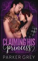 Claiming His Princess: A Beauty and The Beast Romance 1986129101 Book Cover